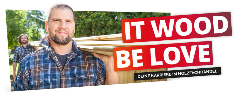 Deine Karriere im Holzfachhandel - IT WOOD BE LOVE