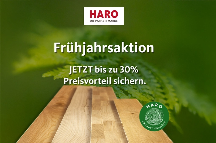 Werbebanner zur HARO Frühjahrsaktion mit Parkettmotiv und Text „Jetzt bis zu 30% Preisvorteil sichern“.